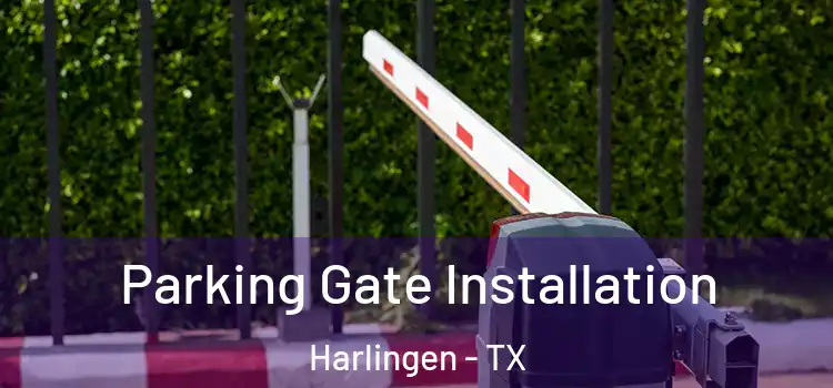 Parking Gate Installation Harlingen - TX